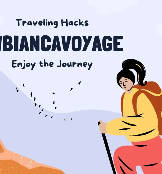 Smart Travel Hacks by CWBiancaVoyage: Your Ultimate Guide